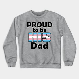 Proud to be HIS Dad (Trans Pride) Crewneck Sweatshirt